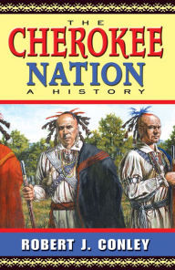 The Cherokee Nation: A History Robert J. Conley Author