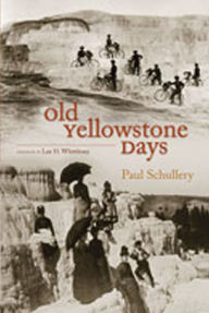 Old Yellowstone Days Paul Schullery Author