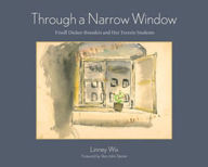 Through a Narrow Window: Friedl Dicker-Brandeis and Her TerezÃ­n Students Linney Wix Author