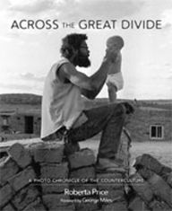 Across the Great Divide: A Photo Chronicle of the Counterculture Roberta Price Photographer