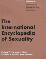 International Encyclopedia of Sexuality: Volume 4 Robert T. Francoeur Author