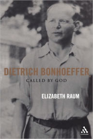Dietrich Bonhoeffer: Called by God Elizabeth Raum Author