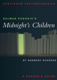 Salman Rushdie's Midnight's Children: A Reader's Guide Norbert Schurer Author