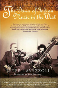 The Dawn of Indian Music in the West Peter Lavezzoli Author
