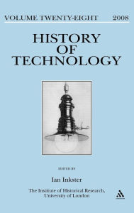 History of Technology Volume 28 Ian Inkster Editor