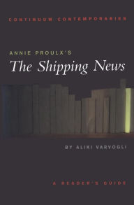 Annie Proulx's The Shipping News: A Reader's Guide Aliki Varvogli Author
