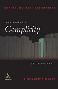 Iain Banks's Complicity: A Reader's Guide Cairns Craig Author