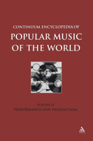 Continuum Encyclopedia of Popular Music of the World Part 1 Performance and Production: Volume II John Shepherd Editor