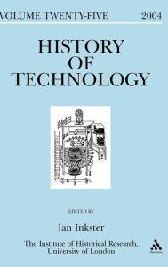 History of Technology, Volume 25 Ian Inkster Author