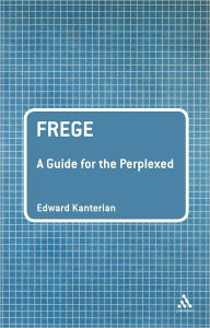 Frege: A Guide for the Perplexed Edward Kanterian Author