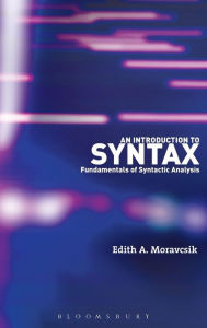 An Introduction to Syntax: Fundamentals of Syntactic Analysis Edith A. Moravcsik Author