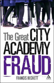 The Great City Academy Fraud Francis Beckett Author
