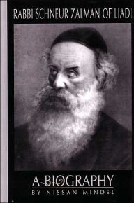 Rabbi Schneur Zalman of Liadi: A Biography: 1