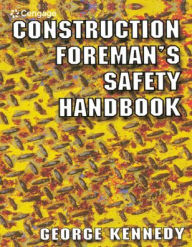 The Construction Foreman's Safety Handbook - George Kennedy