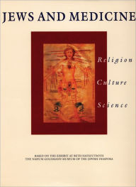 Jews and Medicine: Religion, Culture, Science Natalia Berger Editor