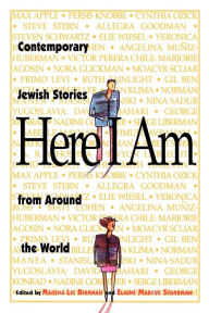 Here I Am: Contemporary Jewish Stories from Around the World Elaine Marcus Starkman Editor
