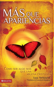Mas que Apariencias: Como ser Algo Mas que Una 'Buena Cristiana' Lysa TerKeurst Author