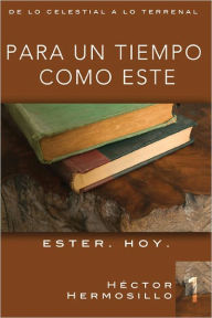 Para un tiempo como este: Ester, Hoy! - Hector Hermosillo