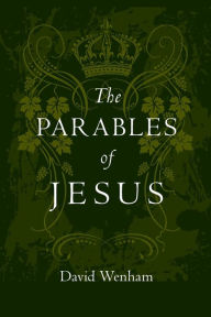 The Parables of Jesus David Wenham Author