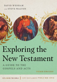 Exploring the New Testament: A Guide to the Gospels and Acts David Wenham Author