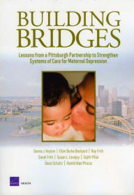 Building Bridges: Lessons from a Pittsburgh Partnership to Strengthen Systems of Care for Maternal Depression - Donna Keyser