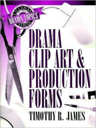 Drama Clip Art and Production Forms - Timothy R. James