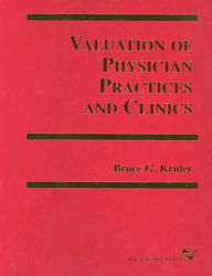 Valuation of Physician Practices and Clinics Bruce Krider Author