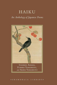 Haiku: An Anthology of Japanese Poems Stephen Addiss Author