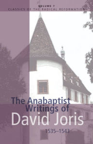 The Anabaptist Writings of David Joris, 1535-1543 - David Joris
