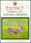 Extinct Animals of the Northern Continents (Lost Forever)