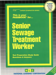 Senior Sewage Treatment Worker: Test Preparation Study Guide Questions and Answers - National Learning Corporation