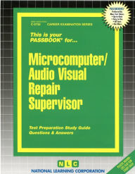 Microcomputer/Audio-Visual Repair Supervisor: Passbooks Study Guide National Learning Corporation Author