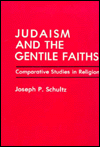 Judaism and the Gentile Faiths: Comparative Studies in Religion - Joseph P. Schultz