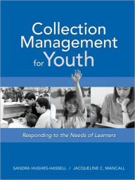 Collection Management for Youth: Responding to the Needs of Learners Sandra Hughes-Hassell Author