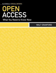 Open Access: What You Need to Know Now Walt Crawford Author