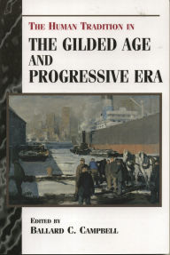 The Human Tradition in the Gilded Age and Progressive Era - Ballard C. Campbell