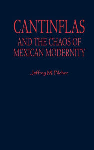 Cantinflas and the Chaos of Mexican Modernity - Jeffrey M. Pilcher author of Planet Taco: A Global History of Mexican Food