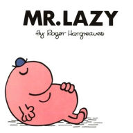 Mr. Lazy (Mr. Men and Little Miss Series) Roger Hargreaves Author