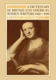 A Dictionary of British and American Women Writers 1660-1800 Janet Todd Editor