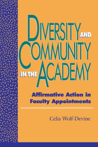 Diversity and Community in the Academy: Affirmative Action in Faculty Appointments Celia Wolf-Devine Author