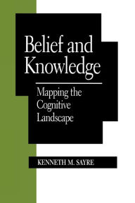 Belief and Knowledge: Mapping the Cognitive Landscape Kenneth M. Sayre Author