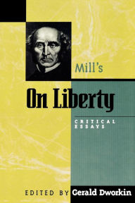 Mill's On Liberty: Critical Essays Gerald Dworkin Author