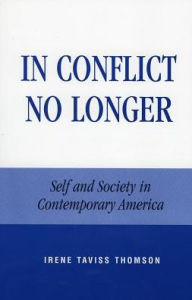 In Conflict No Longer: Self and Society in Contemporary America - Irene Taviss Thomson