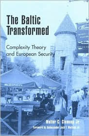 The Baltic Transformed: Complexity Theory and European Security Walter C. Clemens Author