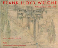 Frank Lloyd Wright: The Heroic Years: 1920-1932 Bruce Brooks Pfeiffer Author