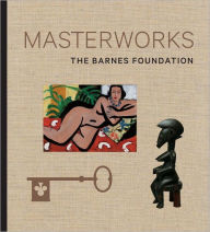 The Barnes Foundation: Masterworks Judith F. Dolkart Author