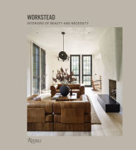 Workstead: Interiors of Beauty and Necessity Workstead Author