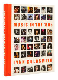 Music in the 80s Lynn Goldsmith Author