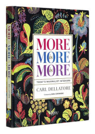 More is More is More: Today's Maximalist Interiors Carl Dellatore Author