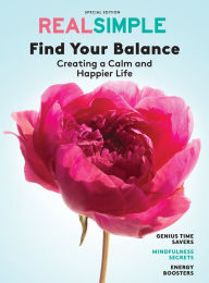 REAL SIMPLE Find Your Balance: Creating a Calm and Happier Life Real Simple Author